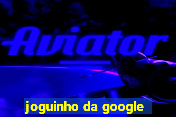 joguinho da google